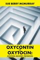Oxycontin or Oxytocin, McMurray Sue Berry