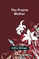 The Prairie Mother, Stringer Arthur