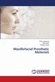 Maxillofacial Prosthetic Materials, Agarwal Princy