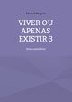 Viver ou apenas existir 3, Wagner Eduard
