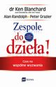 Zespole, do dziea!, Blanchard Ken, Randolph Alan, Grazier Peter