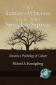 The Fantasy of Oneness and the Struggle to Separate, Koenigsberg Richard