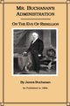 Mr. Buchanan's Administration on the Eve of the Rebellion, Buchanan James