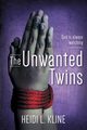 The Unwanted Twins, Kline Heidi L.