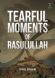 Tearful Moments of Rasulullah, Ibrahim Yahya Adel
