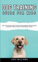 Dog Training Guide for Kids, Williams Lucy
