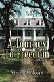 A Journey to Freedom, Moore Steven W.