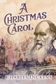 A Christmas Carol (Annotated), Dickens Charles