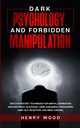 Dark Psychology and Forbidden Manipulation, Wood Henry