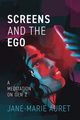 Screens and the Ego, Auret Jane-Marie