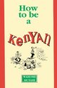 How to Be a Kenyan, Mutahi Wahome