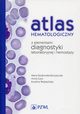 Atlas hematologiczny z elementami diagnostyki laboratoryjnej i hemostazy, Kozowska-Skrzypczak Maria, Czy Anna, Wojtasiska Ewelina