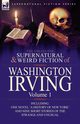 The Collected Supernatural and Weird Fiction of Washington Irving, Irving Washington