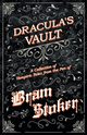 The Vault of Dracula - A Collection of Vampiric Tales from the Pen of Bram Stoker (Fantasy and Horror Classics), Stoker Bram