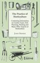 The Practice of Horticulture - Containing Information on Garden Types, Soil, Planning, Planting and Many Other Aspects of Horticulture, Sherer John