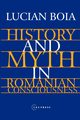 History and Myth in Romanian Consciousness, Boia Lucian