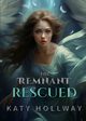 The Remnant Rescued, Hollway Katy