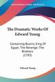 The Dramatic Works Of Edward Young, Young Edward