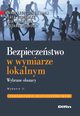 Bezpieczestwo w wymiarze lokalnym, Leszczyski Marek (red.), Gumieniak Agata, Owczarek Lidia, Mochocki Ryszard