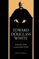 Edward Douglass White, Highsaw Robert Baker