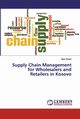 Supply Chain Management for Wholesalers and Retailers in Kosovo, Bytyqi Njazi