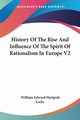 History Of The Rise And Influence Of The Spirit Of Rationalism In Europe V2, Lecky William Edward Hartpole