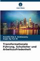 Transformationale Fhrung, Schulleiter und Arbeitszufriedenheit, A. Arokiasamy Anantha Raj