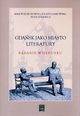 Gdask jako miasto literatury., Wojciechowska Maja, Laskowska Jolanta, Sitkiewicz Piotr