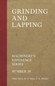 Grinding and Lapping - Machinery's Reference Series - Number 38, Kylin Oskar