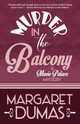 MURDER IN THE BALCONY, Dumas Margaret