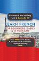 Learn French For Beginners Easily & In Your Car Super Bundle! Phrases & Vocabulary Set! 2 Books In 1!  Over 2000 French Words & Phrases! Fast & Easy French Language Learning! Level 1, Languages Immersion