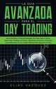 La Gua Avanzada Para el Day Trading, Vazquez Elias