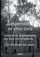 Gespenster im alten Gera - Unheimliche Begebenheiten aus Gera und Umgebung, Blthner Alexander