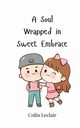 A Soul Wrapped in Sweet Embrace, Leclair Colin
