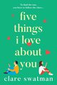 Five Things I Love About You, Swatman Clare