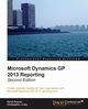Microsoft Dynamics GP 2013 Reporting, Second Edition, Duncan David