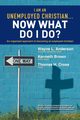 I Am an Unemployed Christian ... Now What Do I Do?, Anderson Wayne L.
