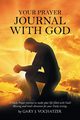 Your Prayer Journal with God, Vochatzer Gary J.