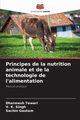 Principes de la nutrition animale et de la technologie de l'alimentation, Tewari Dharmesh