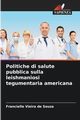 Politiche di salute pubblica sulla leishmaniosi tegumentaria americana, Vieira de Souza Francielle