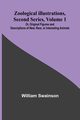 Zoological Illustrations, Second Series, Volume 1; Or, Original Figures and Descriptions of New, Rare, or Interesting Animals, Swainson William