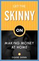 Get the Skinny on Making Money at Home, Shinn Duane