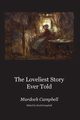 The Loveliest Story Ever Told, Campbell Murdoch