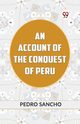 An Account Of The Conquest Of Peru, SANCHO PEDRO