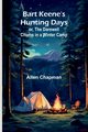 Bart Keene's Hunting Days; or, The Darewell Chums in a Winter Camp, Chapman Allen