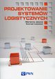 Projektowanie systemw logistycznych, Jacyna Marianna, Lewczuk Konrad