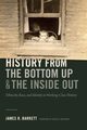 History from the Bottom Up and the Inside Out, Barrett James R.