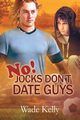 No! Jocks Don't Date Guys, Kelly Wade