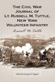 The Civil War Journal of Lt. Russell M. Tuttle, New York Volunteer Infantry, Tuttle Russell M.