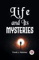 Life And Its Mysteries, L. Hammer Frank